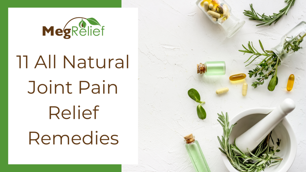 11 All Natural Joint Pain Relief Remedies - MegRelief